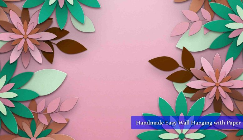 Handmade Easy Wall Hanging with Paper