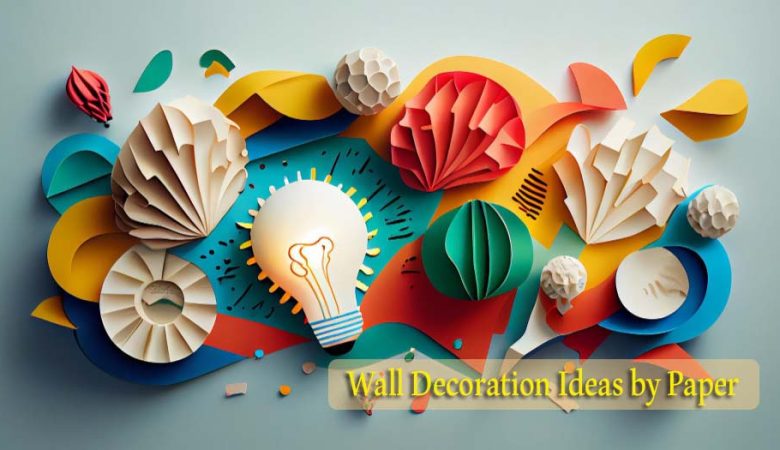 Wall Decoration Ideas by Paper